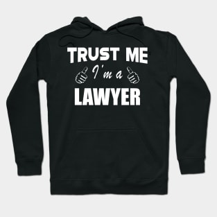 Lawyer - Trust me I'm a lawyer Hoodie